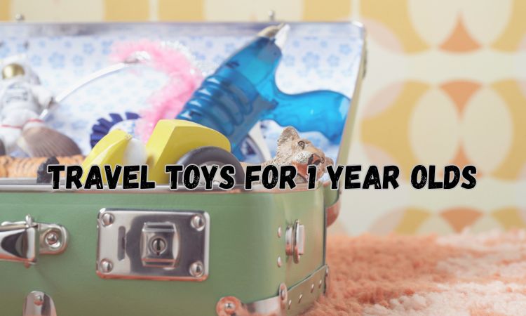 Travel toys for 1 year olds